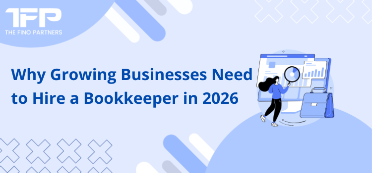 Why Growing Businesses Need to Hire a Bookkeeper in 2026